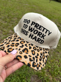 RTS- Too Pretty To Work This Hard- Leopard Hat