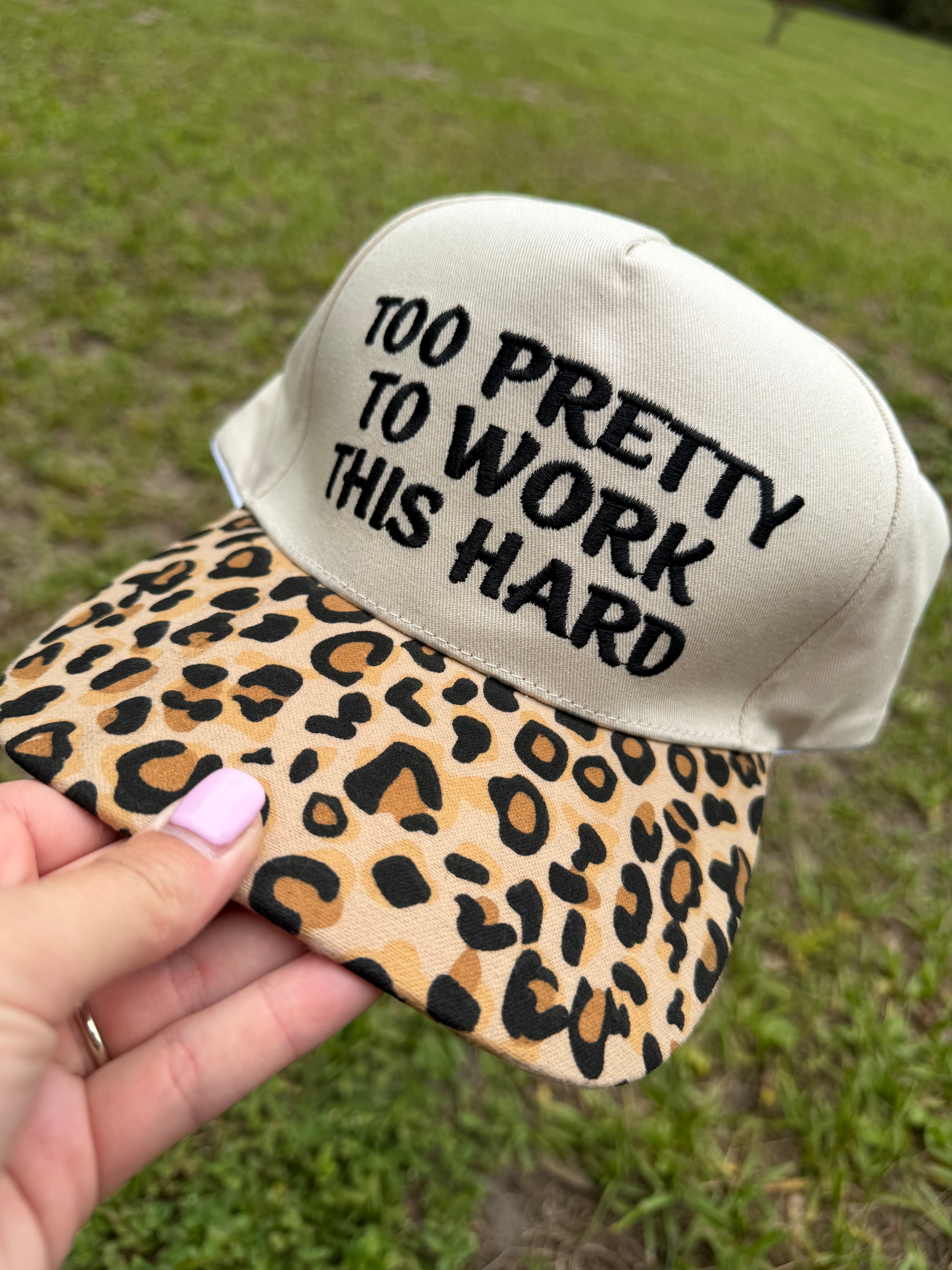 RTS- Too Pretty To Work This Hard- Leopard Hat