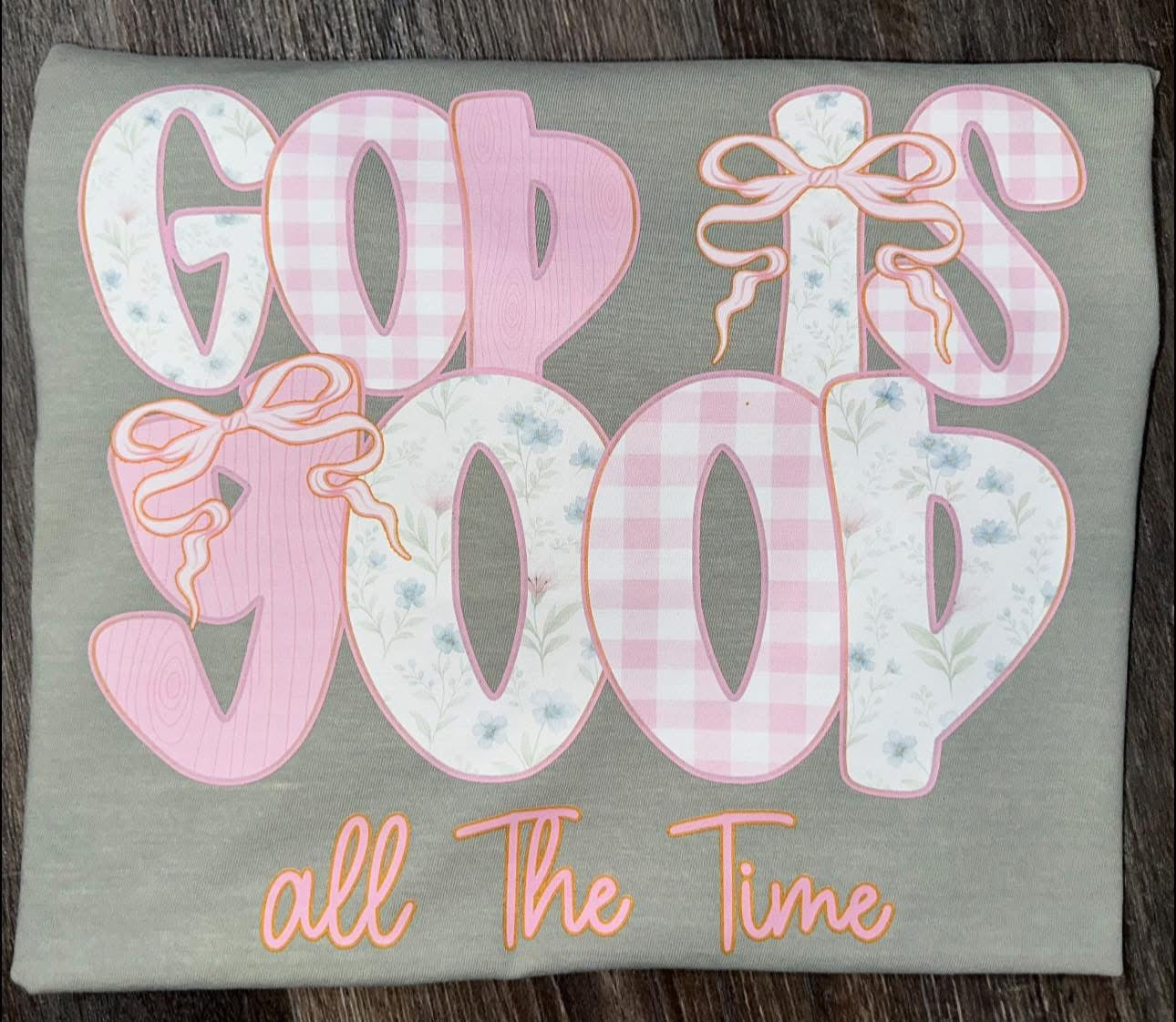 PREORDER- God Is Good All The Time T Shirt